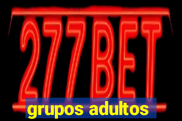 grupos adultos